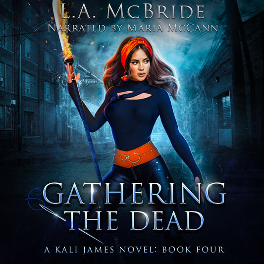 Kali James Book 4: Gathering the Dead Audiobook